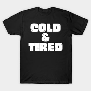 Cold And Tired. Retro Vintage Grunge Design For Winter T-Shirt